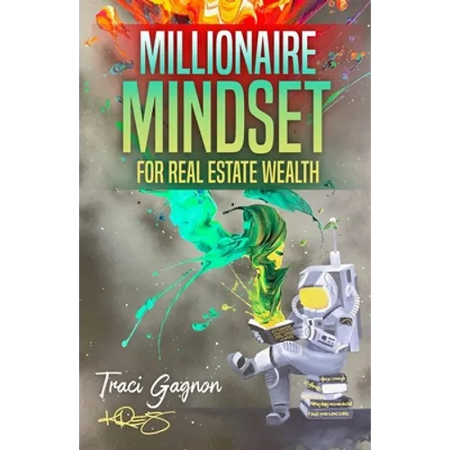 Millionaire Mindset for Real Estate Wealth: The Millionaire Real Estate Agent - Paperback