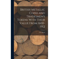 British Metallic Coins and Tradesmen's Tokens With Their Value From 1600-1912 - Hardcover