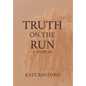 Truth on the Run: A Memoir - Hardcover