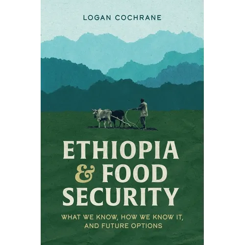 Ethiopia and Food Security: What We Know, How We Know It, and Future Options - Paperback