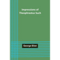 Impressions of Theophrastus Such - Paperback