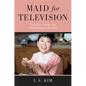 Maid for Television: Race, Class, Gender, and a Representational Economy - Paperback