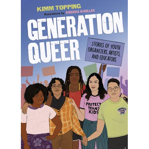Generation Queer: Stories of Youth Organizers, Artists, and Educators - Hardcover