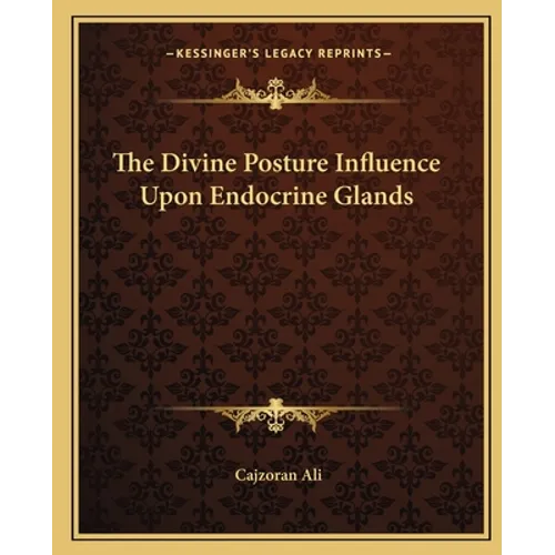 The Divine Posture Influence Upon Endocrine Glands - Paperback
