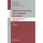 Affective Computing and Intelligent Interaction: Fourth International Conference, Acii 2011, Memphis, Tn, Usa, October 9-12, 2011; Proceedings, Part I - Paperback