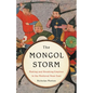 The Mongol Storm: Making and Breaking Empires in the Medieval Near East - Hardcover