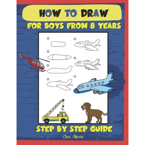 How to draw for boys from 8 years: Step by step guide - Paperback