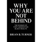 Why You Are Not Behind: The Science of First-Generation Black Wealth - Paperback
