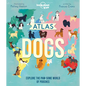 Lonely Planet Kids Atlas of Dogs - Hardcover