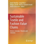 Sustainable Textile and Fashion Value Chains: Drivers, Concepts, Theories and Solutions - Hardcover