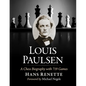 Louis Paulsen: A Chess Biography with 719 Games - Paperback