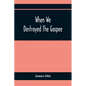 When We Destroyed The Gaspee: A Story Of Narragansett Bay In 1772 - Paperback