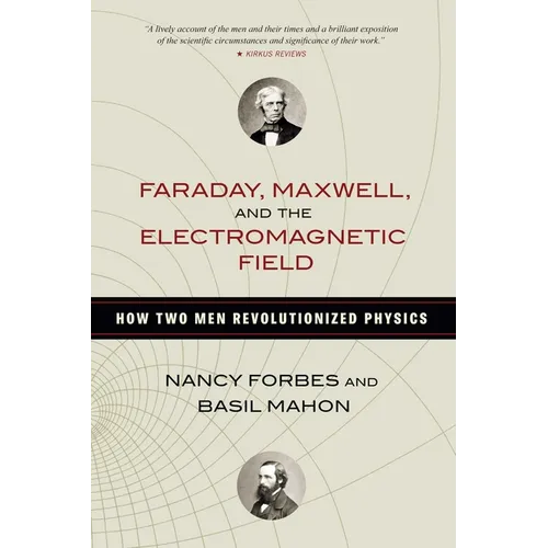 Faraday, Maxwell, and the Electromagnetic Field - Paperback