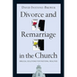 Divorce and Remarriage in the Church: Biblical Solutions for Pastoral Realities - Paperback