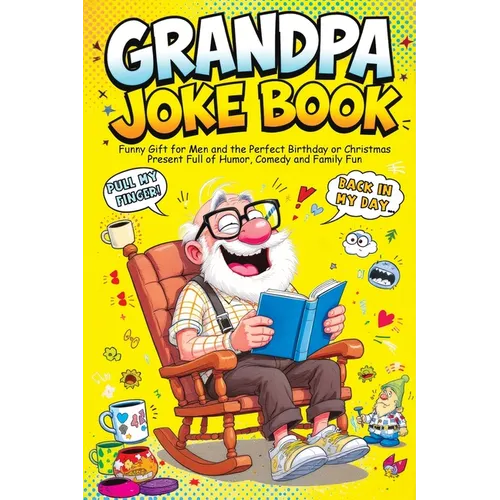 Grandpa Joke Book: Funny Gift for Men and the Perfect Birthday or Christmas Present Full of Humor, Comedy and Family Fun - Paperback