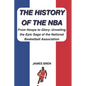 The History of the NBA: From Hoops to Glory: Unveiling the Epic Saga of the National Basketball Association - Paperback