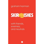 Skirmishes: With Friends, Enemies, and Neutrals - Paperback