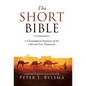The Short Bible: A Chronological Summary of the Old and New Testaments - Hardcover