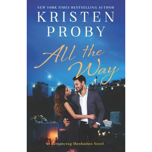 All the Way: A Romancing Manhattan Novel - Paperback