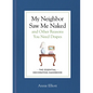 My Neighbor Saw Me Naked and Other Reasons You Need Drapes: The Essential Decorating Handbook - Hardcover