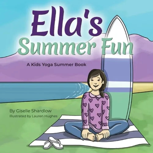 Ella's Summer Fun: A Kids Yoga Summer Book - Paperback