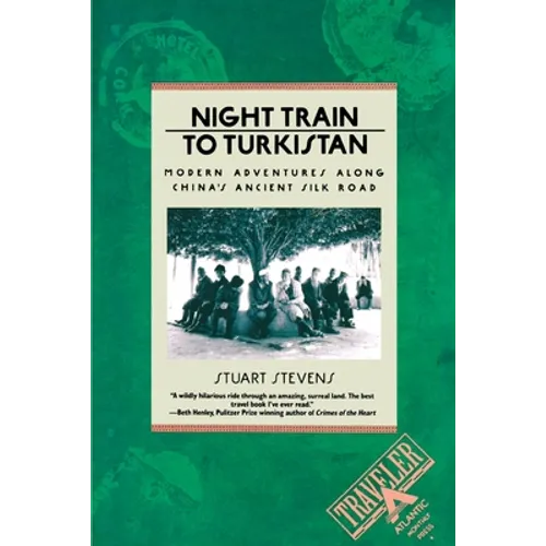 Night Train to Turkistan: Modern Adventures Along China's Ancient Silk Road - Paperback