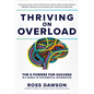 Thriving on Overload: The 5 Powers for Success in a World of Exponential Information - Hardcover