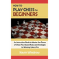 How to Play Chess for Beginners: An Instruction Book to Master the Game of Chess Plus Board Rules and Strategies to Winning Like a Pro - Hardcover