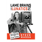 Lame Brains and Lunatics 2: More Good, Bad and Forgotten of Silent Comedy - Paperback