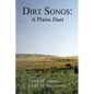 Dirt Songs: A Plains Duet - Paperback