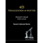4D Visualization of Matter: Recent Collected Works of Ahmed H Zewail, Nobel Laureate - Paperback