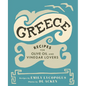 Greece: Recipes for Olive Oil and Vinegar Lovers - Hardcover