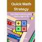 Quick Math Strategy: Easy Steps to Building Math Fluency Ages 9- 15 - Paperback