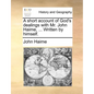 A short account of God's dealings with Mr. John Haime, ... Written by himself. - Paperback