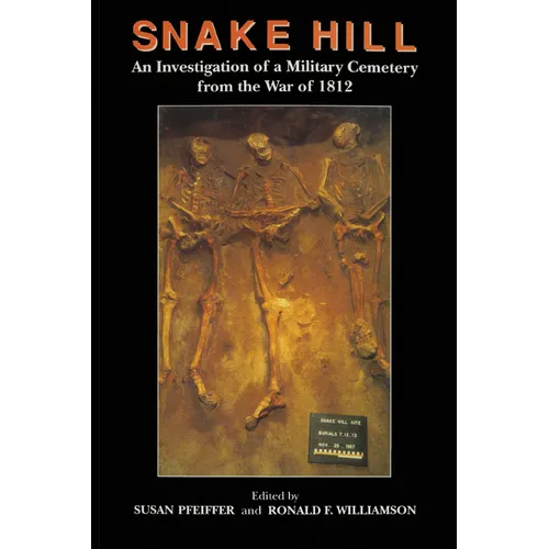 Snake Hill: An Investigation of a Military Cemetery from the War of 1812 - Paperback