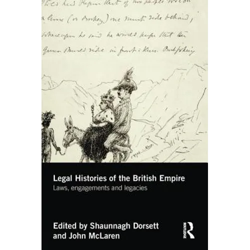 Legal Histories of the British Empire: Laws, Engagements and Legacies - Paperback