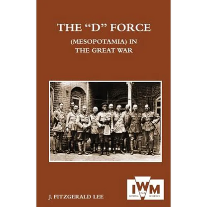 "D" Force (Mesopotamia) in the Great War - Paperback