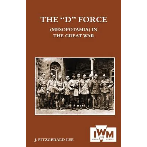 "D" Force (Mesopotamia) in the Great War - Paperback