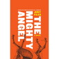 The Mighty Angel - Hardcover