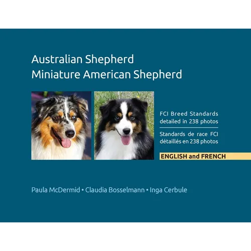 Australian Shepherd, Miniature American Shepherd: FCI Breed Standards detailed in 238 photos, English and French - Paperback