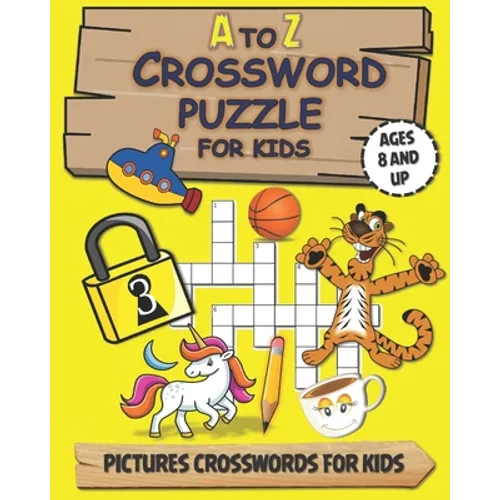 A To Z Crossword Puzzle For Kids: PUZZLE BOOK FOR AGES 8 AND UP / guess the words through images / with solution - Paperback