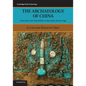 The Archaeology of China: From the Late Paleolithic to the Early Bronze Age - Paperback