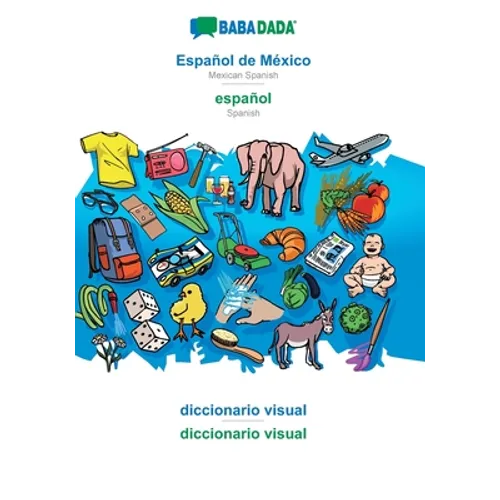 Español de México - español, diccionario visual: BABADADA Mexican Spanish - Spanish, visual dictionary - Paperback