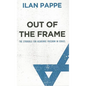 Out Of The Frame: The Struggle for Academic Freedom in Israel - Paperback