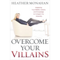 Overcome Your Villains: Mastering Your Beliefs, Actions, and Knowledge to Conquer Any Adversity - Hardcover