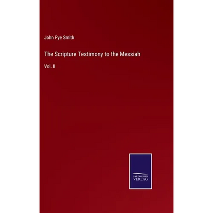 The Scripture Testimony to the Messiah: Vol. II - Hardcover