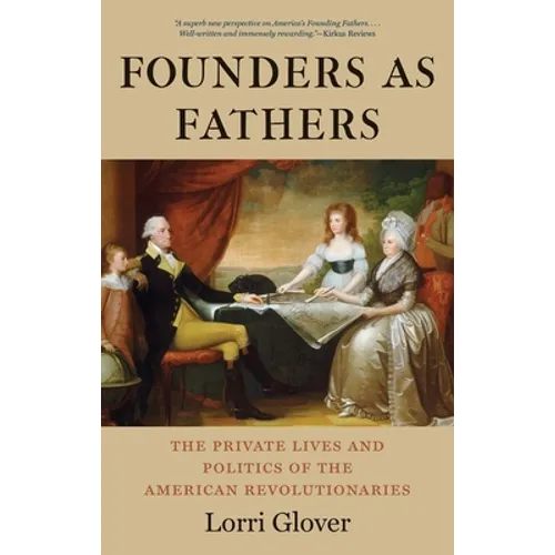 Founders as Fathers: The Private Lives and Politics of the American Revolutionaries - Paperback