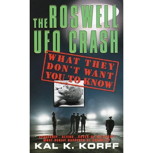 The Roswell UFO Crash: What They Don't Want You to Know - Paperback