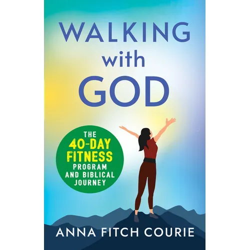 Walking with God: The 40-Day Fitness Program and Biblical Journey - Paperback