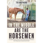 In the Middle Are the Horsemen - Paperback